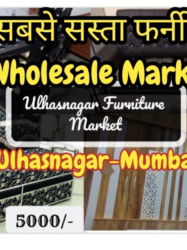 Best 5 Fact About Ulhasnagar Furniture Market in Mumbai