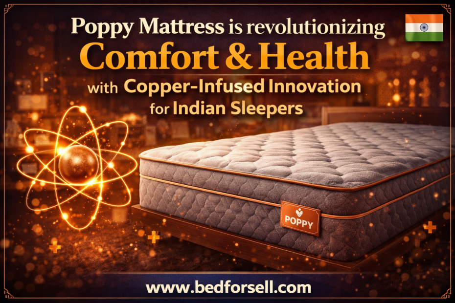 Poppy Mattress is revolutionizing Comfort and Health with Copper-Infused Innovation for Indian Sleepers