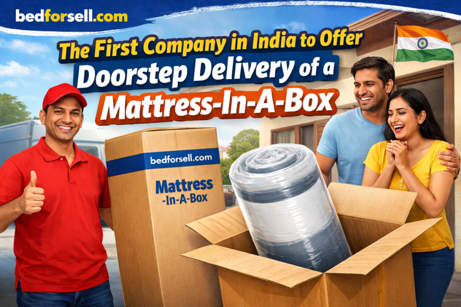 The First Company in India to Offer Doorstep Delivery of a Mattress-In-A-Box